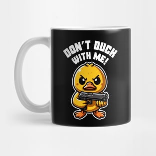 Don't Duck With Me Mug